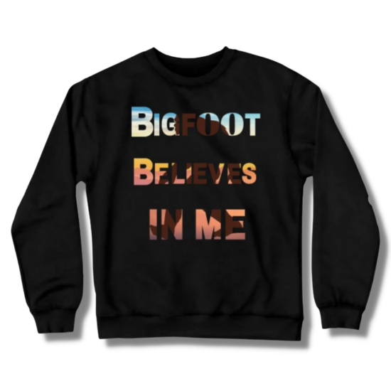 Bigfoot Believes In Me Crewneck Sweatshirt