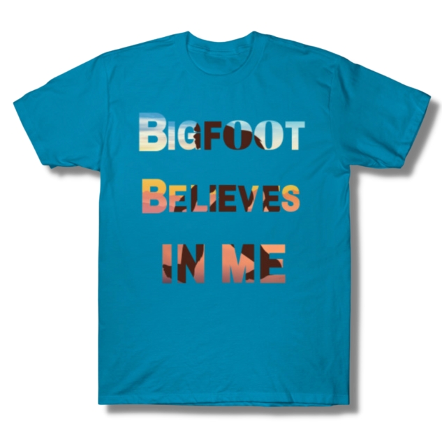 Bigfoot Believes In Me T-Shirt