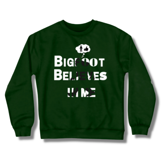 Bigfoot Believes in Me Real Men Only Crewneck Sweatshirt
