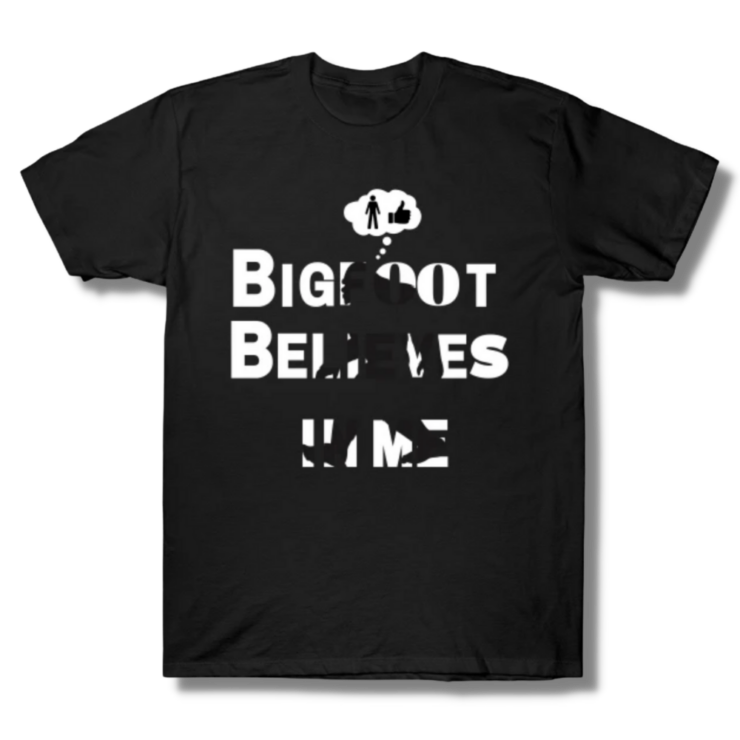Bigfoot Believes in Me Real Men Only T-Shirt