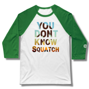 You Don’t Know Squatch Baseball T-Shirt