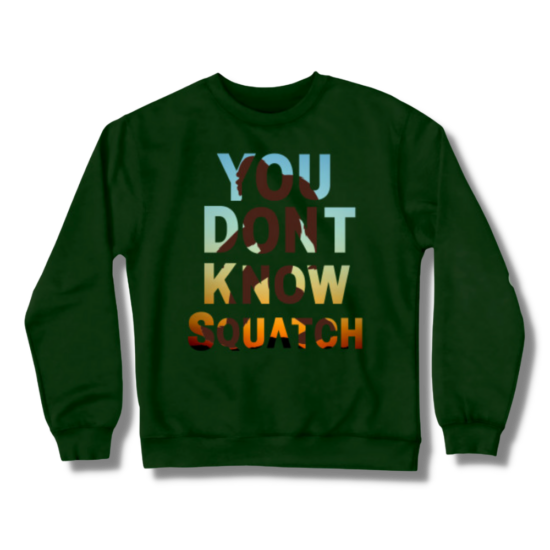 You Don’t Know Squatch Crewneck Sweatshirt