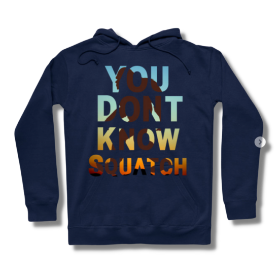 You Don’t Know Squatch Hoodie