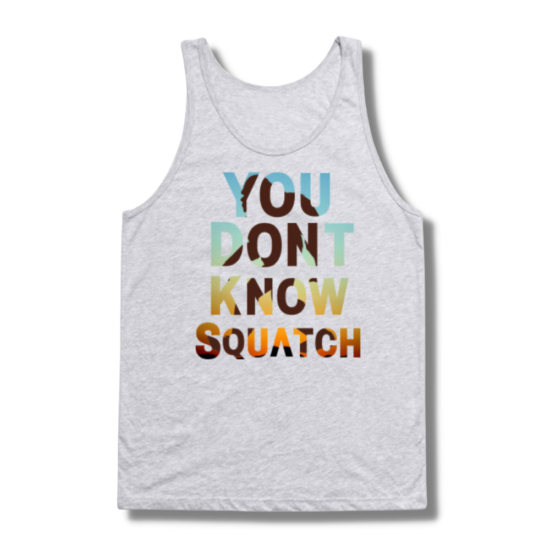 You Don’t Know Squatch Tank Top