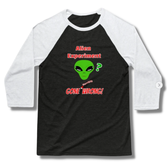 Alien Experiment Gone Wrong Baseball T-Shirt