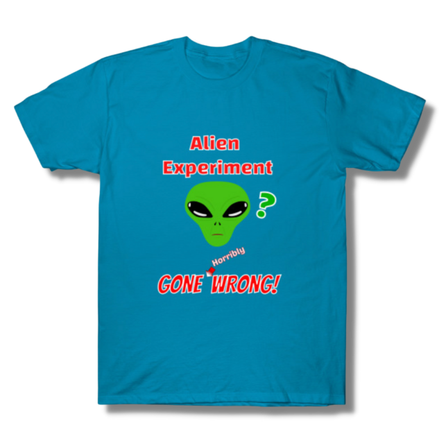Alien Experiment Gone Wrong T-Shirt