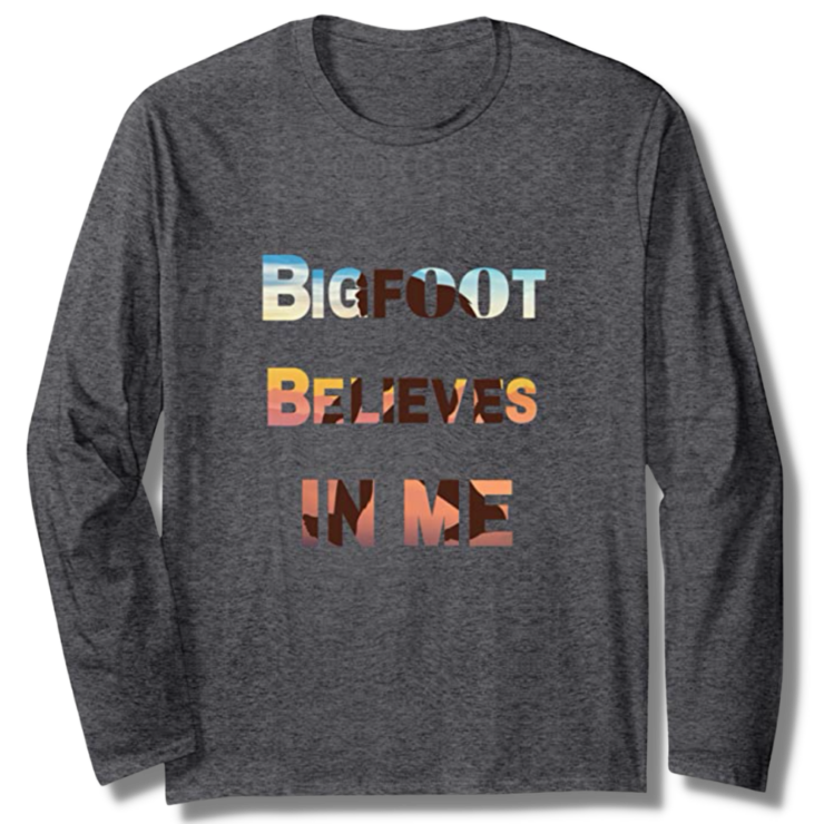 Bigfoot Believes In Me Dark Heather Long Sleeve T-Shirt