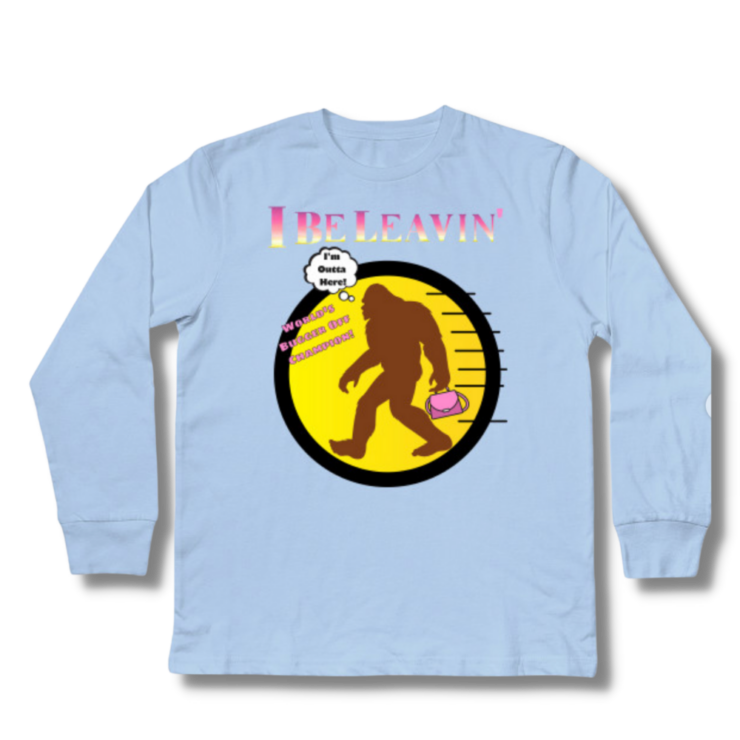 Bigfoot I Be Leavin’ Ladies Only Kids Long Sleeve T-Shirt