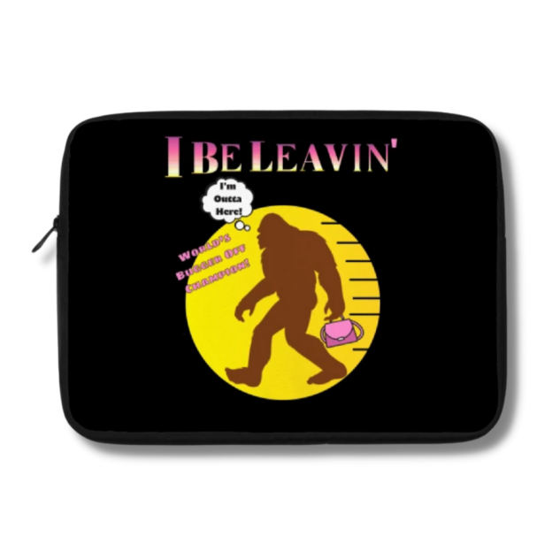 Bigfoot I Be Leavin’ Ladies Only Laptop Case