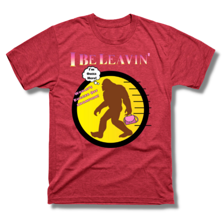 Bigfoot I Be Leavin’ Ladies Only T-Shirt