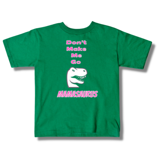Don't Make Me Go Mamasaurus Kids T-Shirt