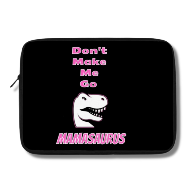 Don't Make Me Go Mamasaurus Laptop Case