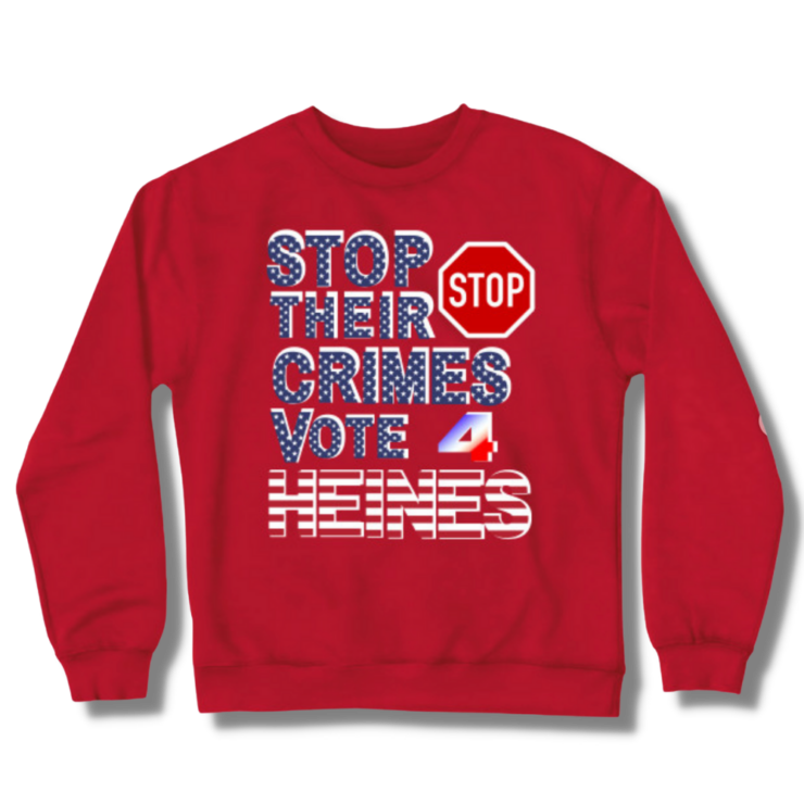 Stop Their Crimes Vote For Heines Crewneck Sweatshirt