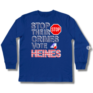 Stop Their Crimes Vote For Heines Kids Long Sleeve T-Shirt