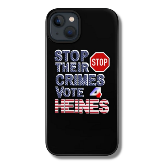 Stop Their Crimes Vote For Heines Phone Case