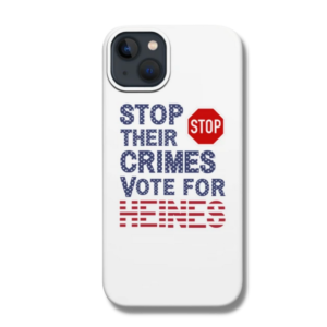 Stop Their Crimes Vote For Heines Phone Case