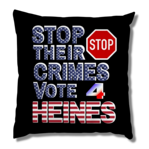 Stop Their Crimes Vote For Heines Pillow