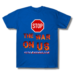 Stop the War On U.S. Vote 4 Heines T-Shirt