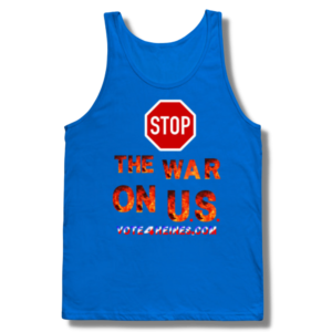 Stop the War On U.S. Vote 4 Heines Tank Top