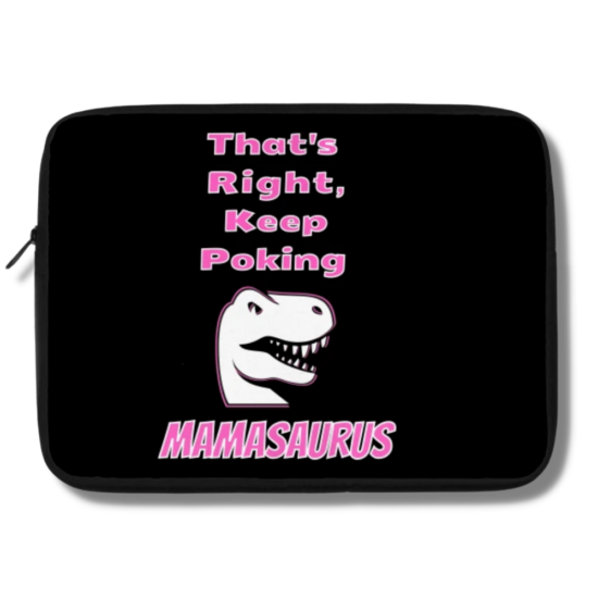That’s Right Keep Poking Mamasaurus Laptop Case