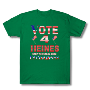 Vote For Heines 4 US Congress Stop The Steal T-Shirt