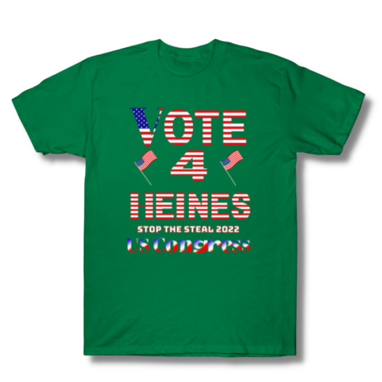 Vote For Heines 4 US Congress Stop The Steal T-Shirt