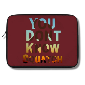 You Don’t Know Squatch Laptop Case